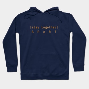 Stay Together, Apart - Social Distancing Hoodie